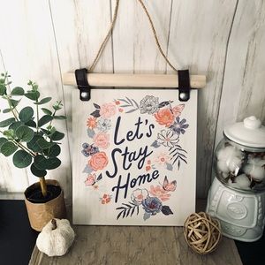 Let's Stay Home Floral Hanging Sign